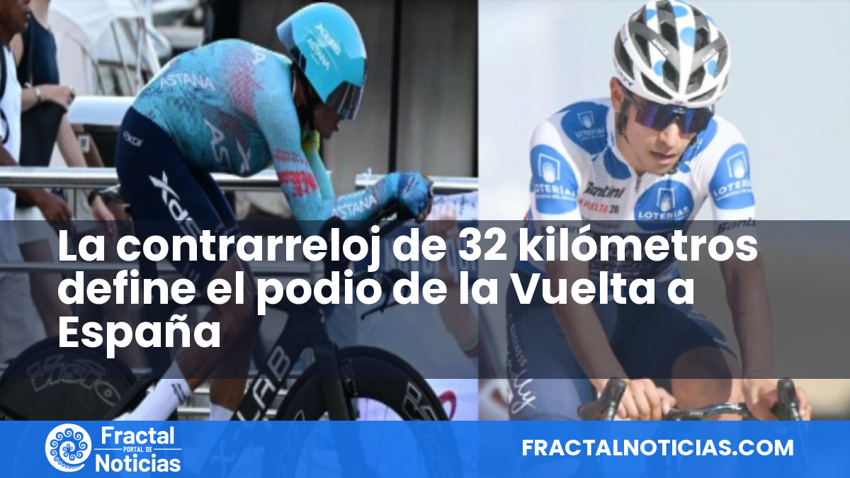 La contrarreloj de 32 kilómetros define el podio de la Vuelta a España — Fractal Noticias