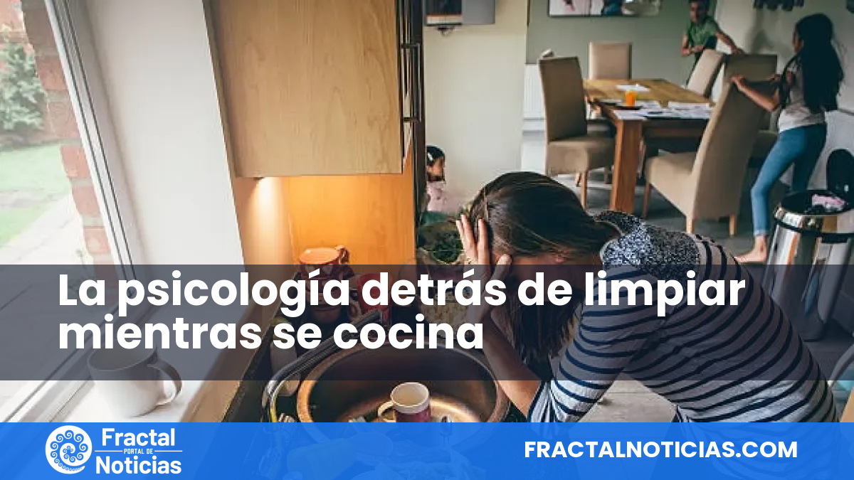 La psicología detrás de limpiar mientras se cocina — Fractal Noticias