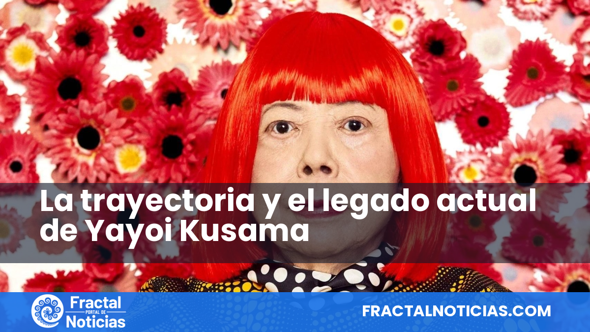 La trayectoria y el legado actual de Yayoi Kusama — Fractal Noticias