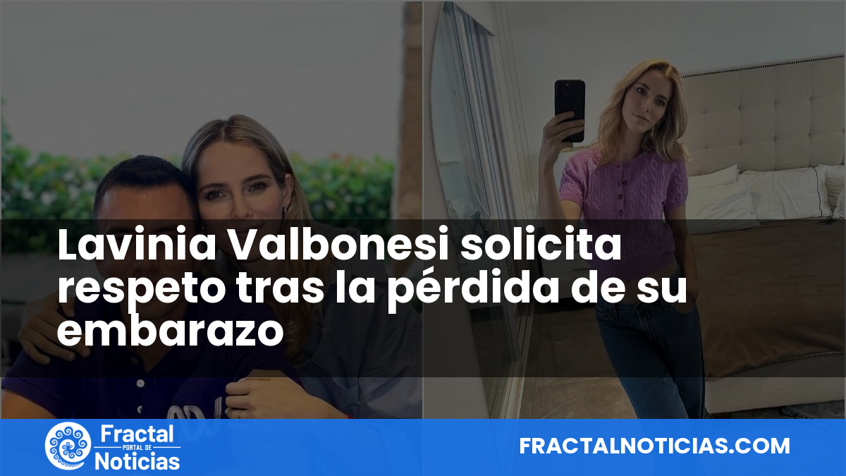 Lavinia Valbonesi solicita respeto tras la pérdida de su embarazo — Fractal Noticias