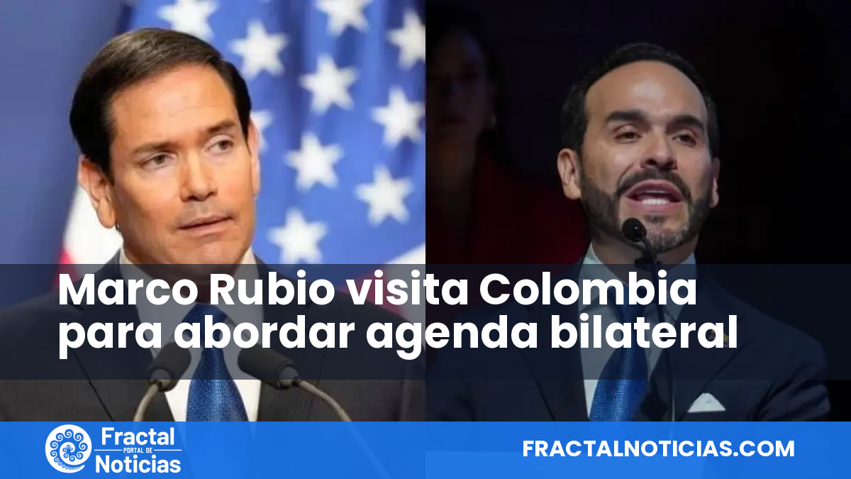 Marco Rubio visita Colombia para abordar agenda bilateral — Fractal Noticias