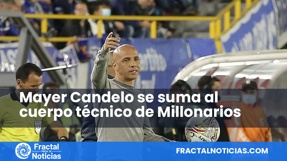 Mayer Candelo se suma al cuerpo técnico de Millonarios — Fractal Noticias