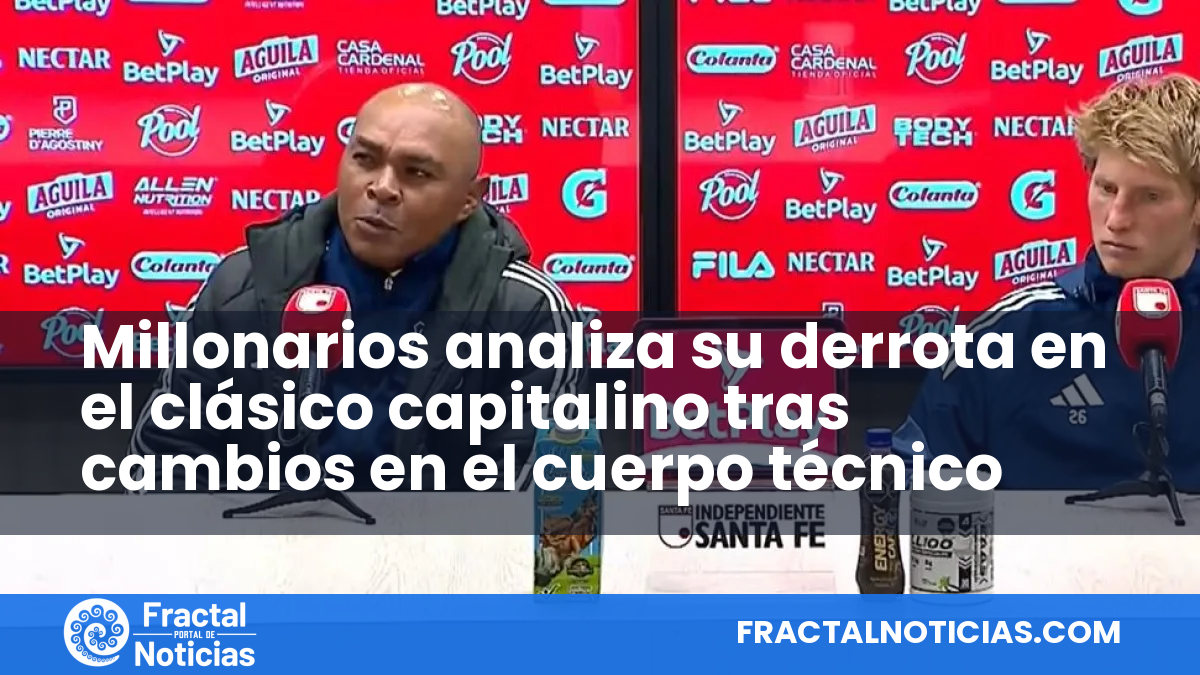 Millonarios analiza su derrota en el clásico capitalino tras cambios en el cuerpo técnico — Fractal Noticias