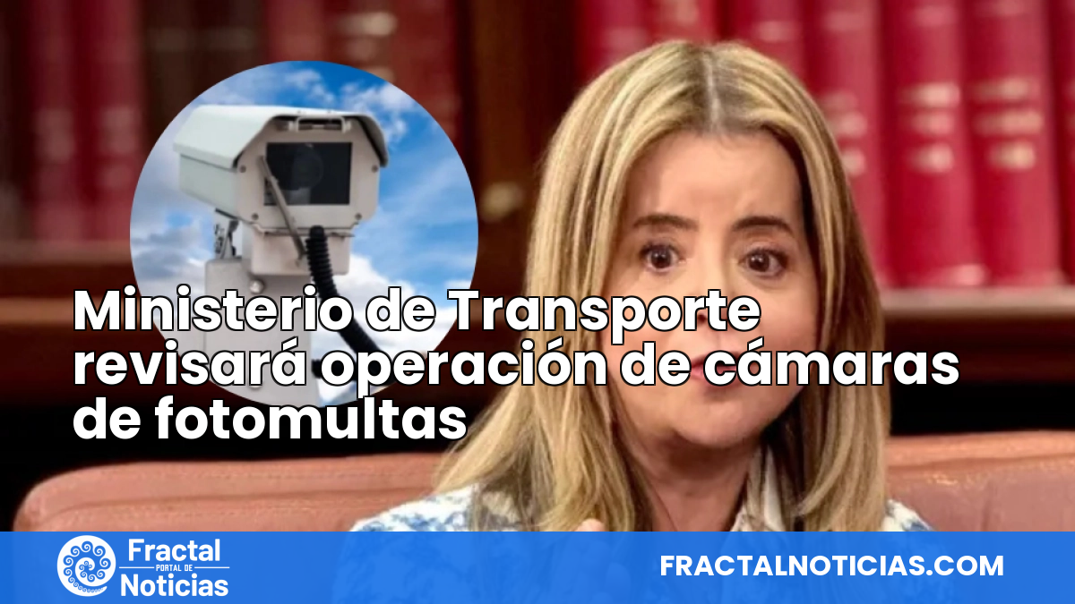 Ministerio de Transporte revisará operación de cámaras de fotomultas — Fractal Noticias