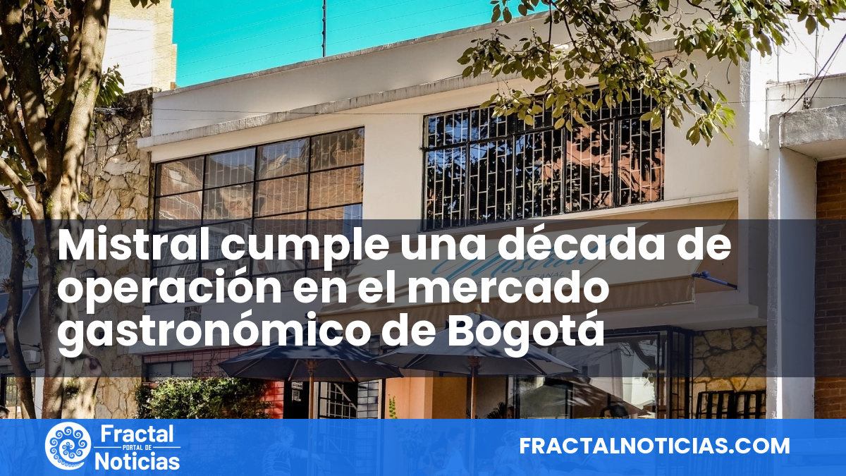 Mistral cumple una década de operación en el mercado gastronómico de Bogotá — Fractal Noticias