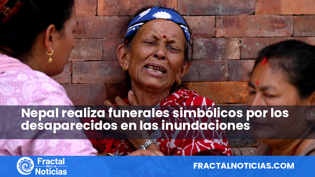 Nepal realiza funerales simbólicos por los desaparecidos en las inundaciones — Fractal Noticias