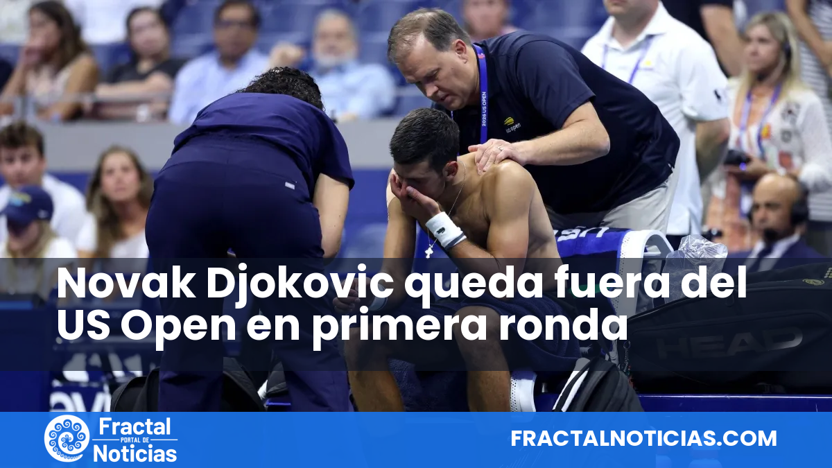 Novak Djokovic queda fuera del US Open en primera ronda — Fractal Noticias