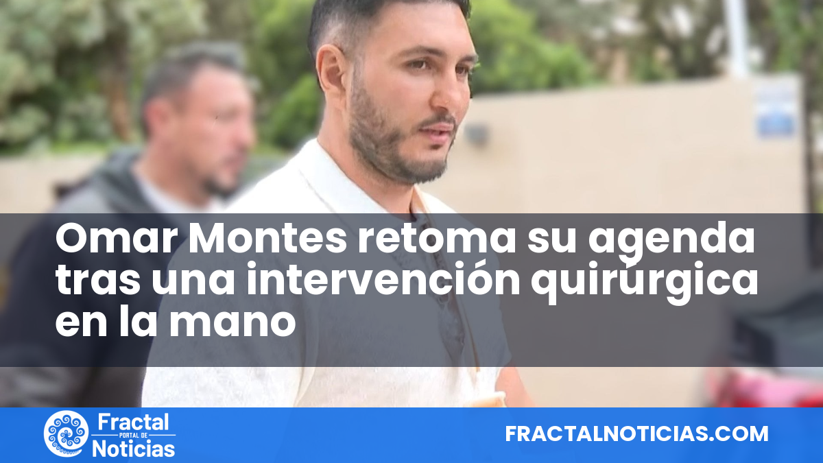 Omar Montes retoma su agenda tras una intervención quirúrgica en la mano — Fractal Noticias