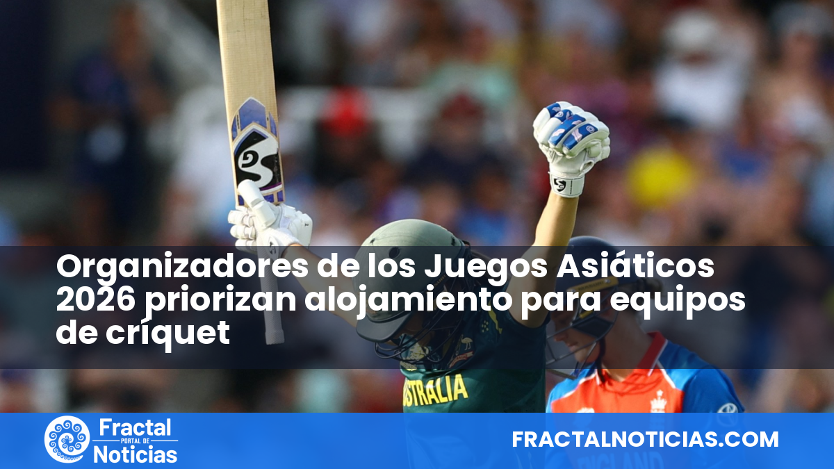 Organizadores de los Juegos Asiáticos 2026 priorizan alojamiento para equipos de críquet — Fractal Noticias