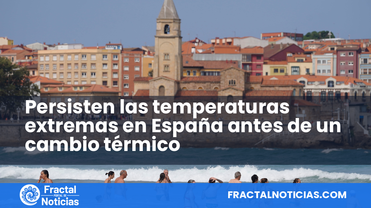 Persisten las temperaturas extremas en España antes de un cambio térmico — Fractal Noticias
