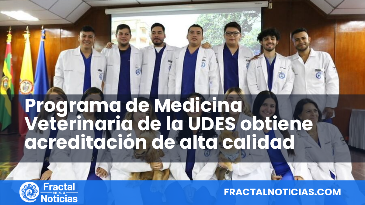 Programa de Medicina Veterinaria de la UDES obtiene acreditación de alta calidad — Fractal Noticias