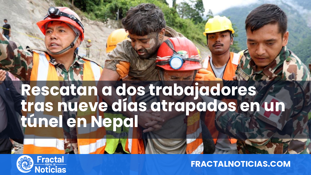 Rescatan a dos trabajadores tras nueve días atrapados en un túnel en Nepal — Fractal Noticias