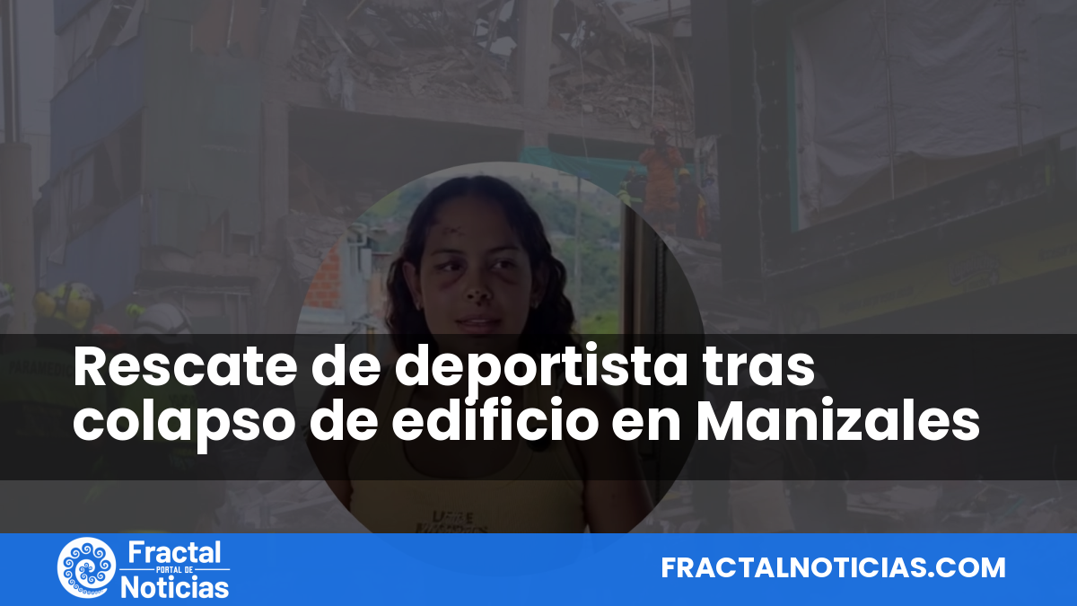 Rescate de deportista tras colapso de edificio en Manizales — Fractal Noticias
