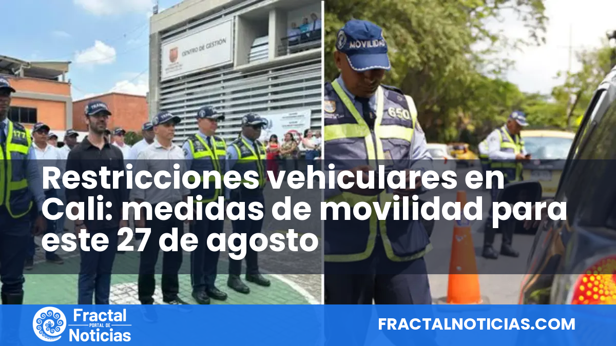 Restricciones vehiculares en Cali: medidas de movilidad para este 27 de agosto — Fractal Noticias