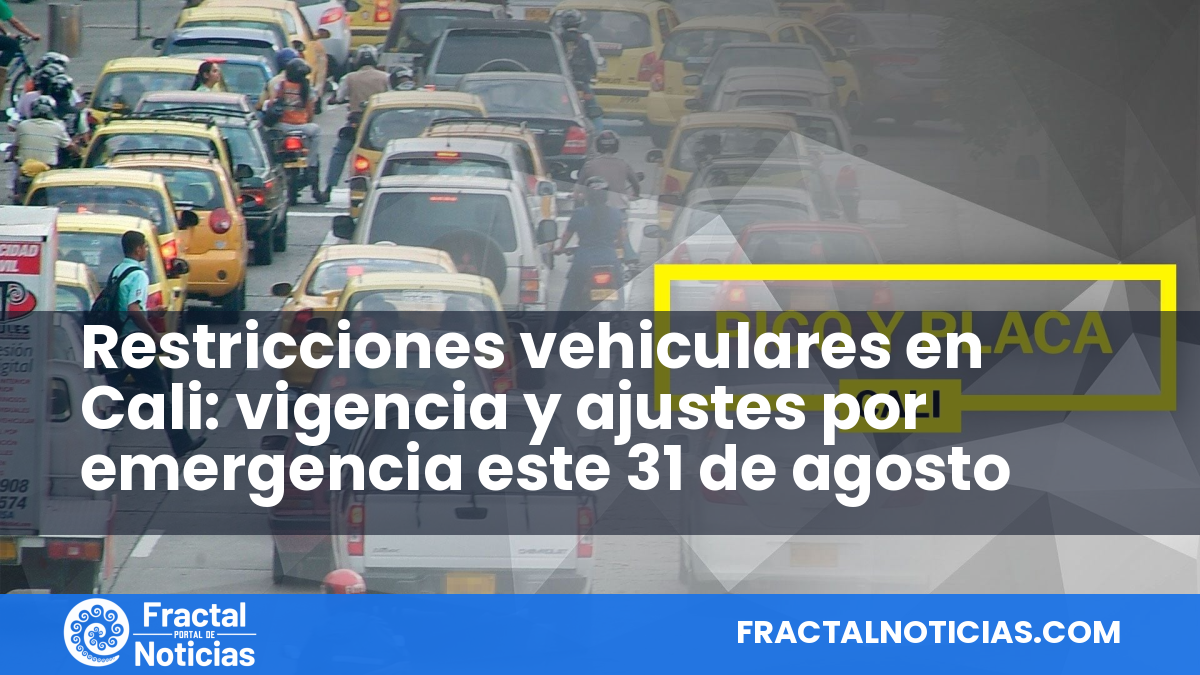 Restricciones vehiculares en Cali: vigencia y ajustes por emergencia este 31 de agosto — Fractal Noticias
