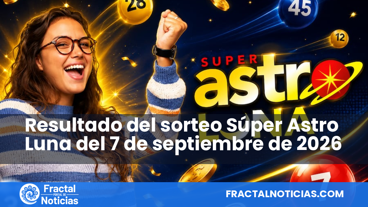 Resultado del sorteo Súper Astro Luna del 7 de septiembre de 2026 — Fractal Noticias