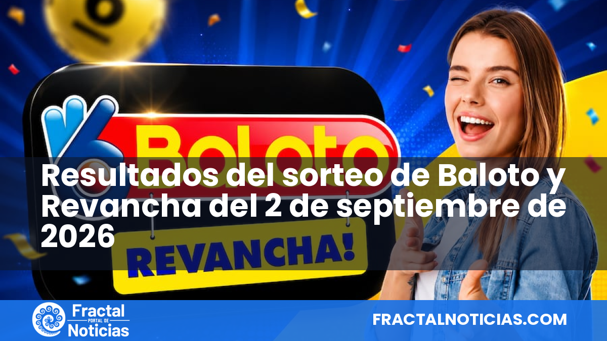 Resultados del sorteo de Baloto y Revancha del 2 de septiembre de 2026 — Fractal Noticias