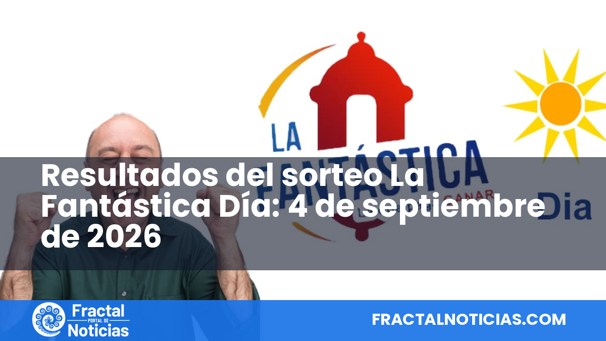 Resultados del sorteo La Fantástica Día: 4 de septiembre de 2026 — Fractal Noticias