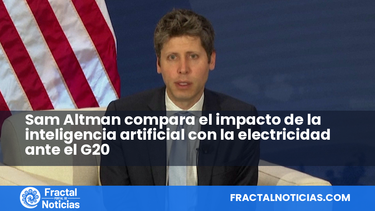 Sam Altman compara el impacto de la inteligencia artificial con la electricidad ante el G20 — Fractal Noticias