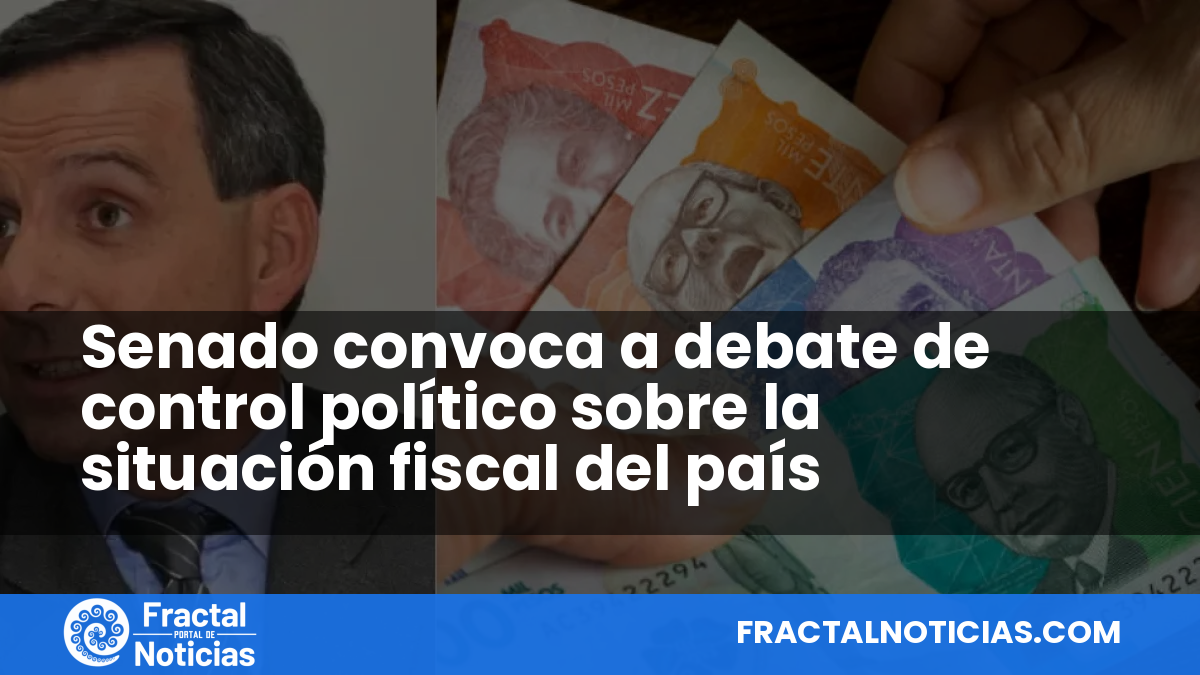 Senado convoca a debate de control político sobre la situación fiscal del país — Fractal Noticias