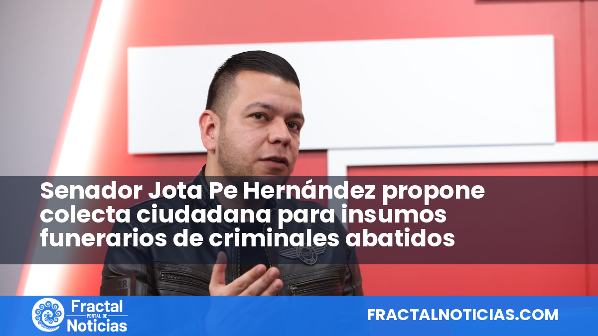 Senador Jota Pe Hernández propone colecta ciudadana para insumos funerarios de criminales abatidos — Fractal Noticias