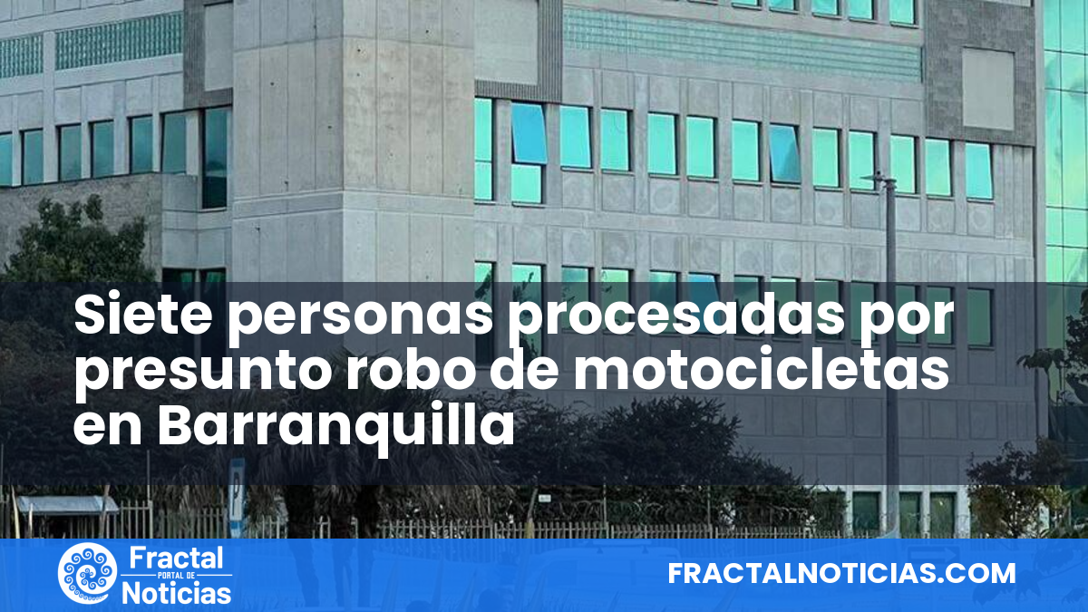 Siete personas procesadas por presunto robo de motocicletas en Barranquilla — Fractal Noticias