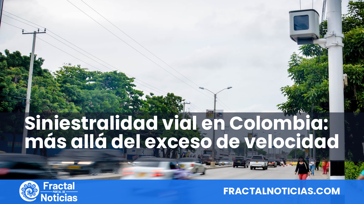 Siniestralidad vial en Colombia: más allá del exceso de velocidad — Fractal Noticias