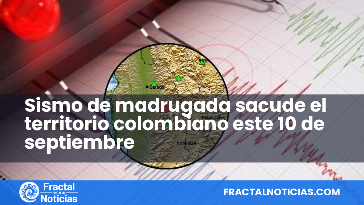 Sismo de madrugada sacude el territorio colombiano este 10 de septiembre — Fractal Noticias