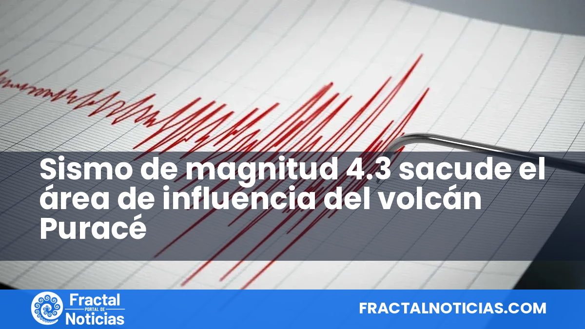 Sismo de magnitud 4.3 sacude el área de influencia del volcán Puracé — Fractal Noticias
