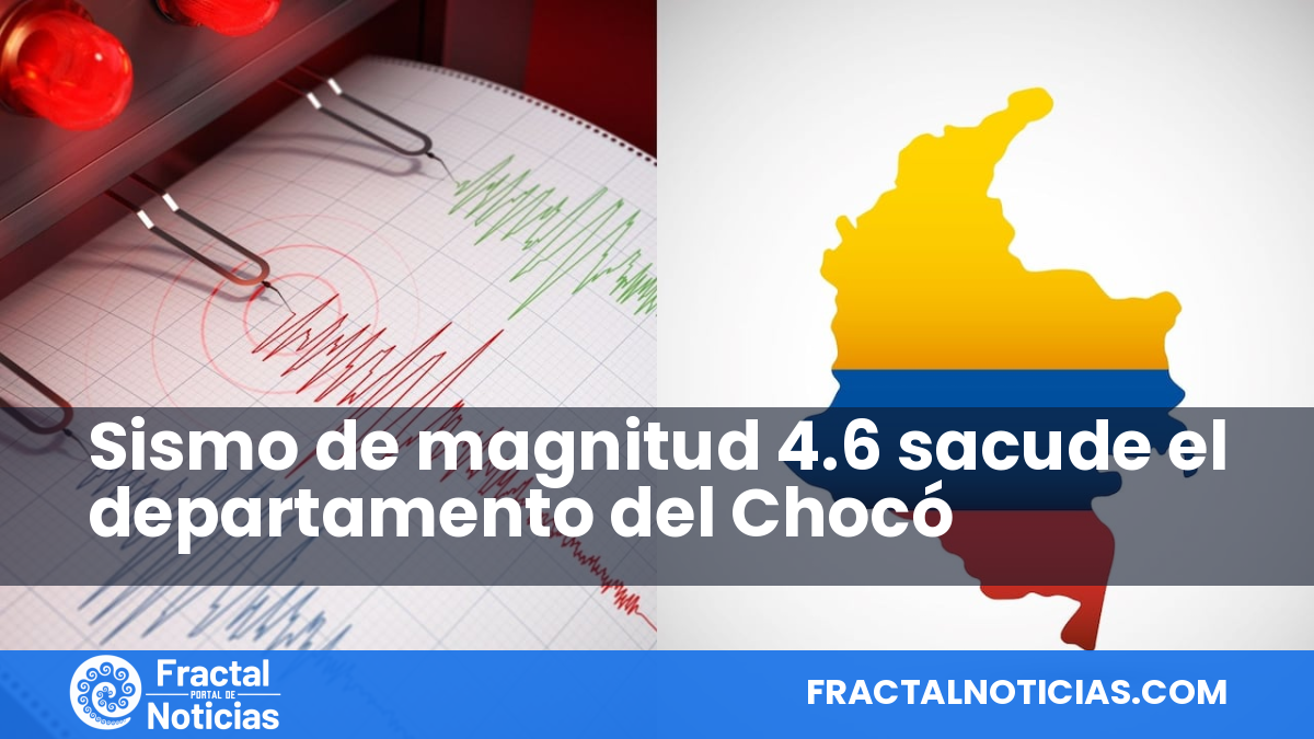 Sismo de magnitud 4.6 sacude el departamento del Chocó — Fractal Noticias