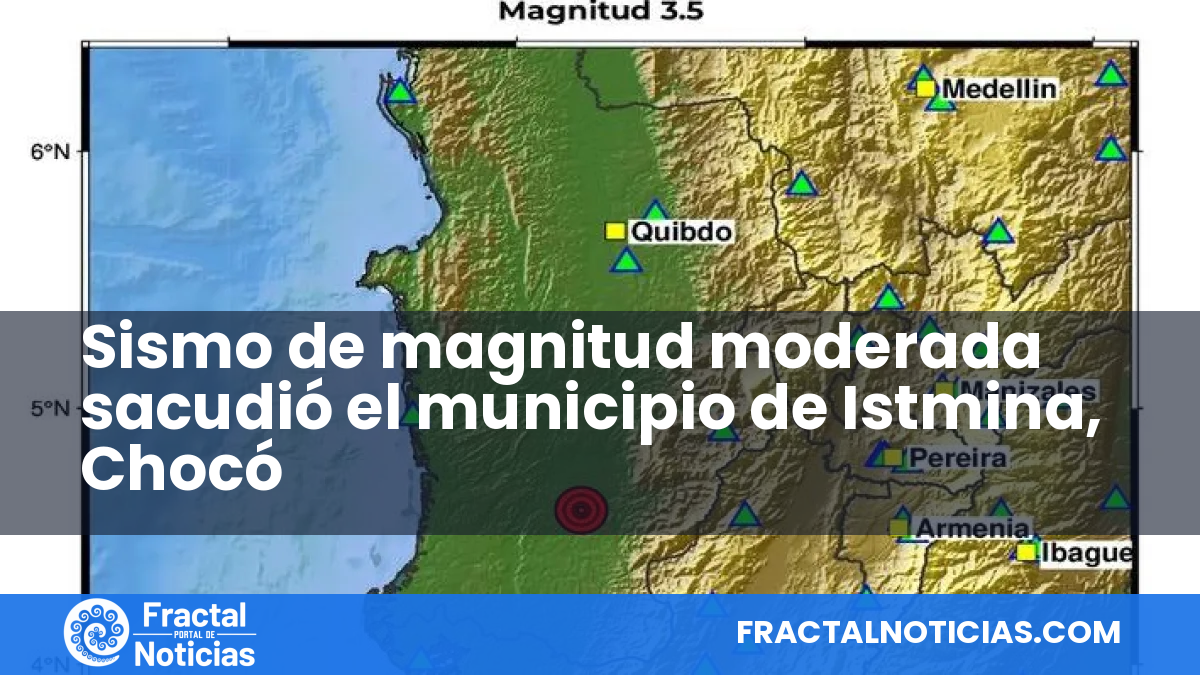Sismo de magnitud moderada sacudió el municipio de Istmina, Chocó — Fractal Noticias