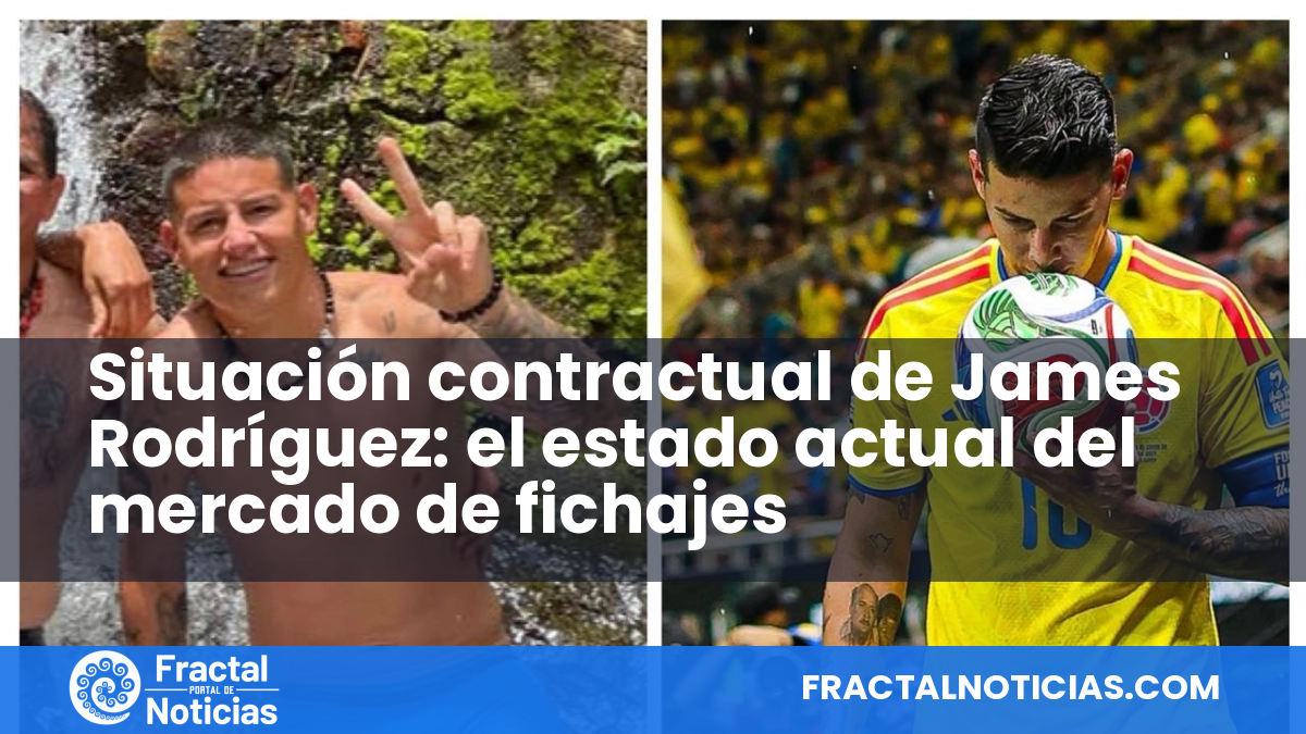 Situación contractual de James Rodríguez: el estado actual del mercado de fichajes — Fractal Noticias
