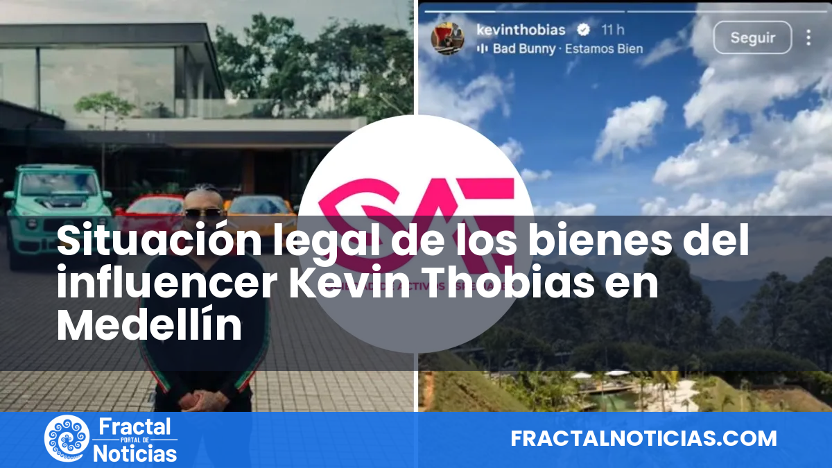 Situación legal de los bienes del influencer Kevin Thobias en Medellín — Fractal Noticias
