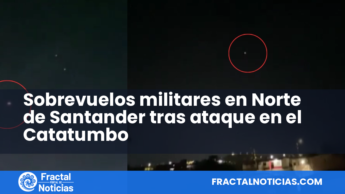 Sobrevuelos militares en Norte de Santander tras ataque en el Catatumbo — Fractal Noticias