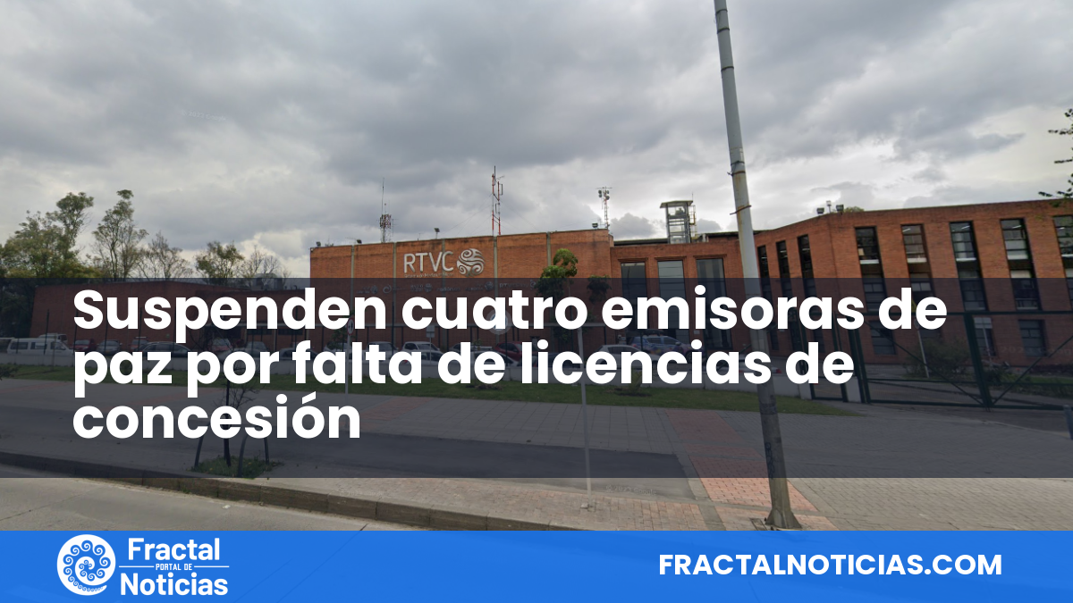 Suspenden cuatro emisoras de paz por falta de licencias de concesión — Fractal Noticias