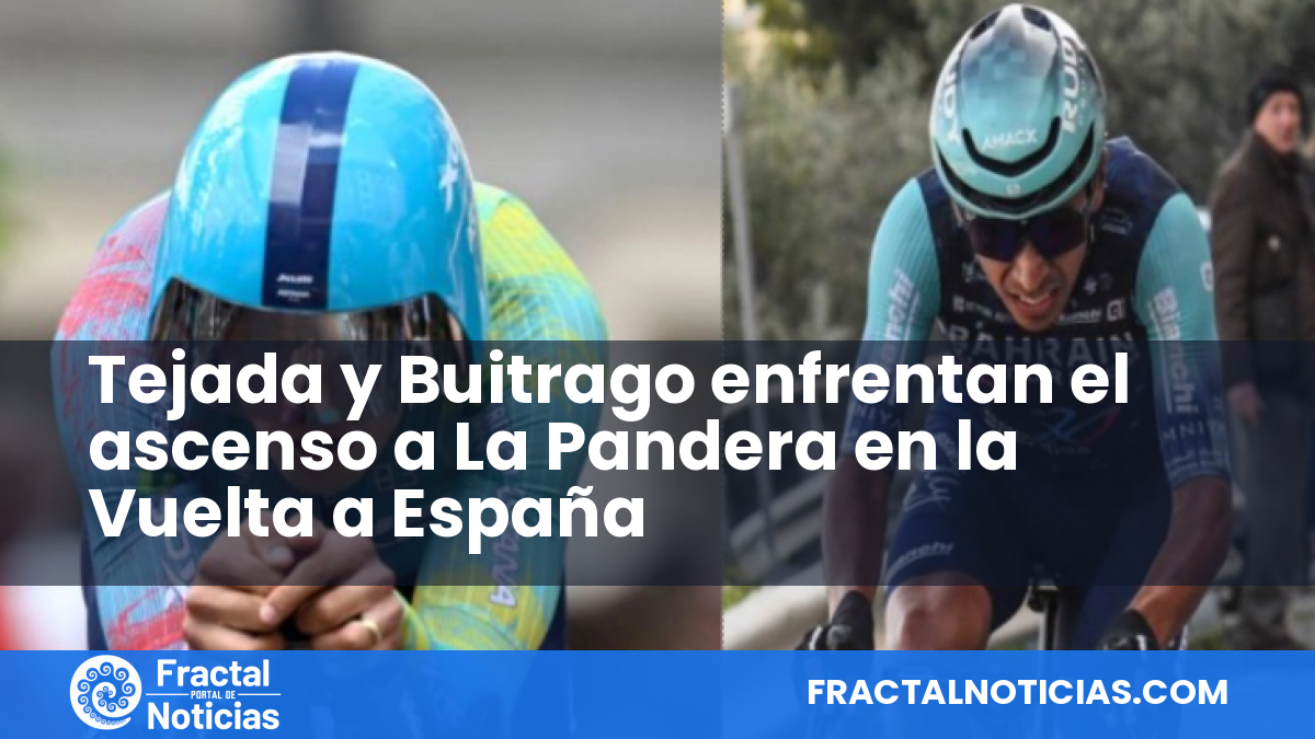 Tejada y Buitrago enfrentan el ascenso a La Pandera en la Vuelta a España — Fractal Noticias
