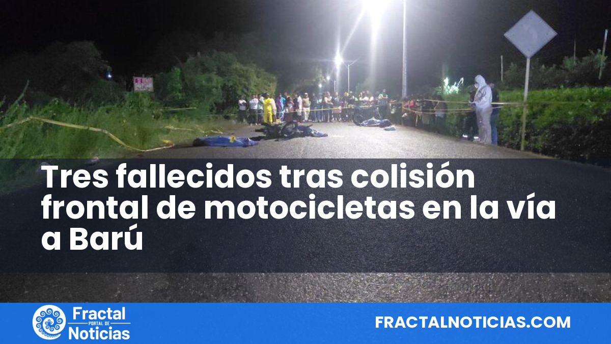 Tres fallecidos tras colisión frontal de motocicletas en la vía a Barú — Fractal Noticias