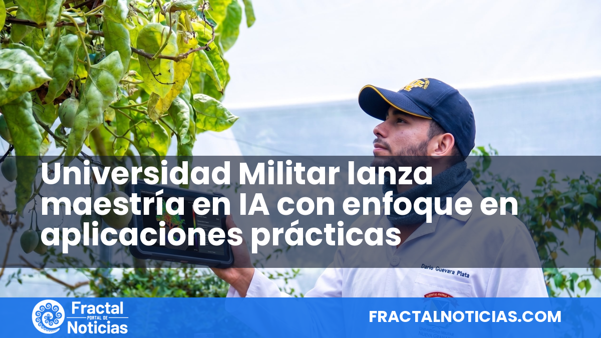 Universidad Militar lanza maestría en IA con enfoque en aplicaciones prácticas — Fractal Noticias