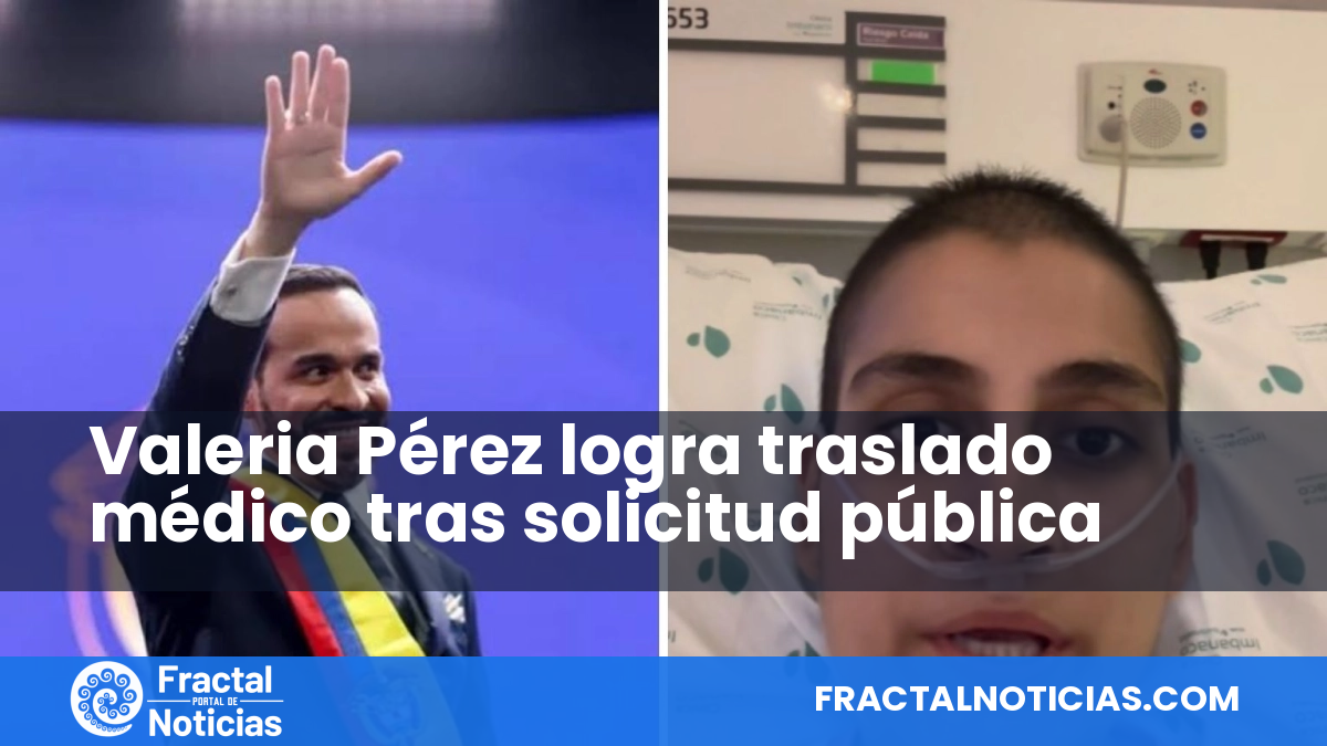 Valeria Pérez logra traslado médico tras solicitud pública — Fractal Noticias
