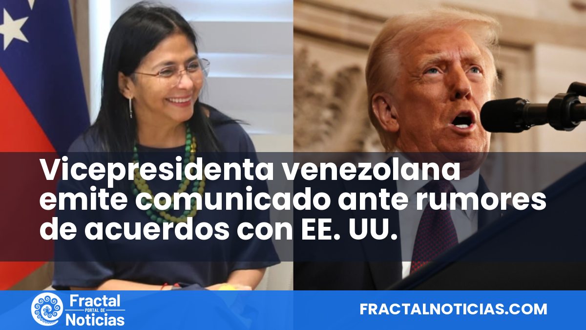 Vicepresidenta venezolana emite comunicado ante rumores de acuerdos con EE. UU. — Fractal Noticias