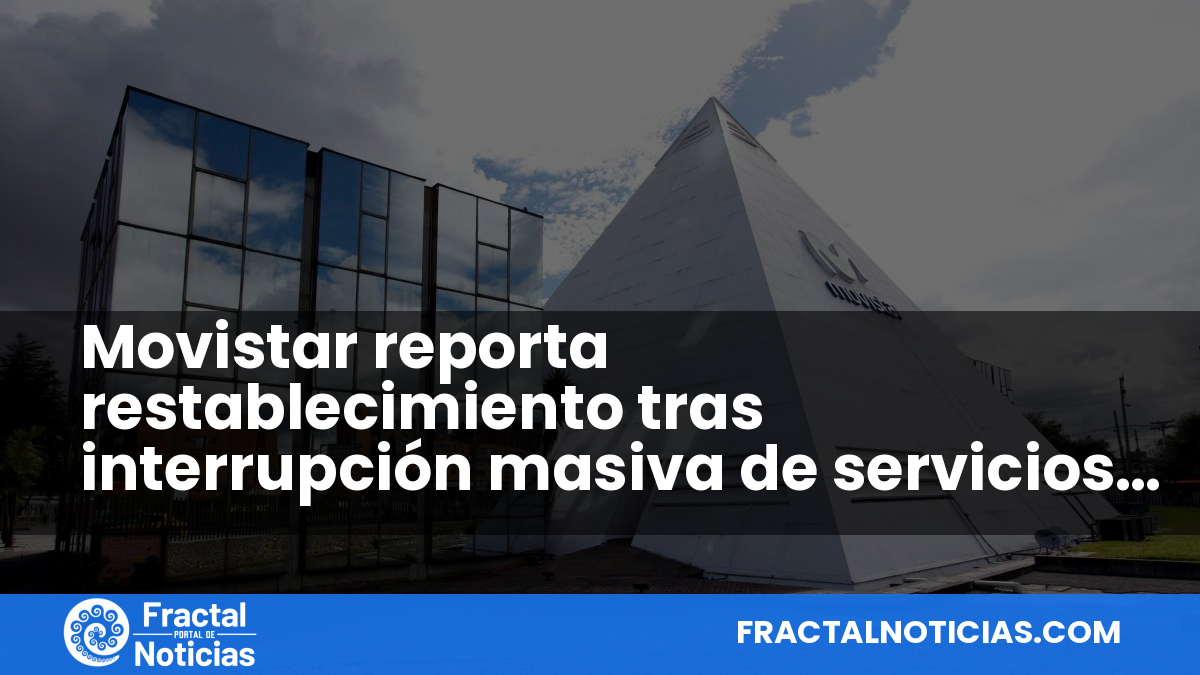 Movistar reporta restablecimiento tras interrupción masiva de servicios en Colombia — Fractal Noticias