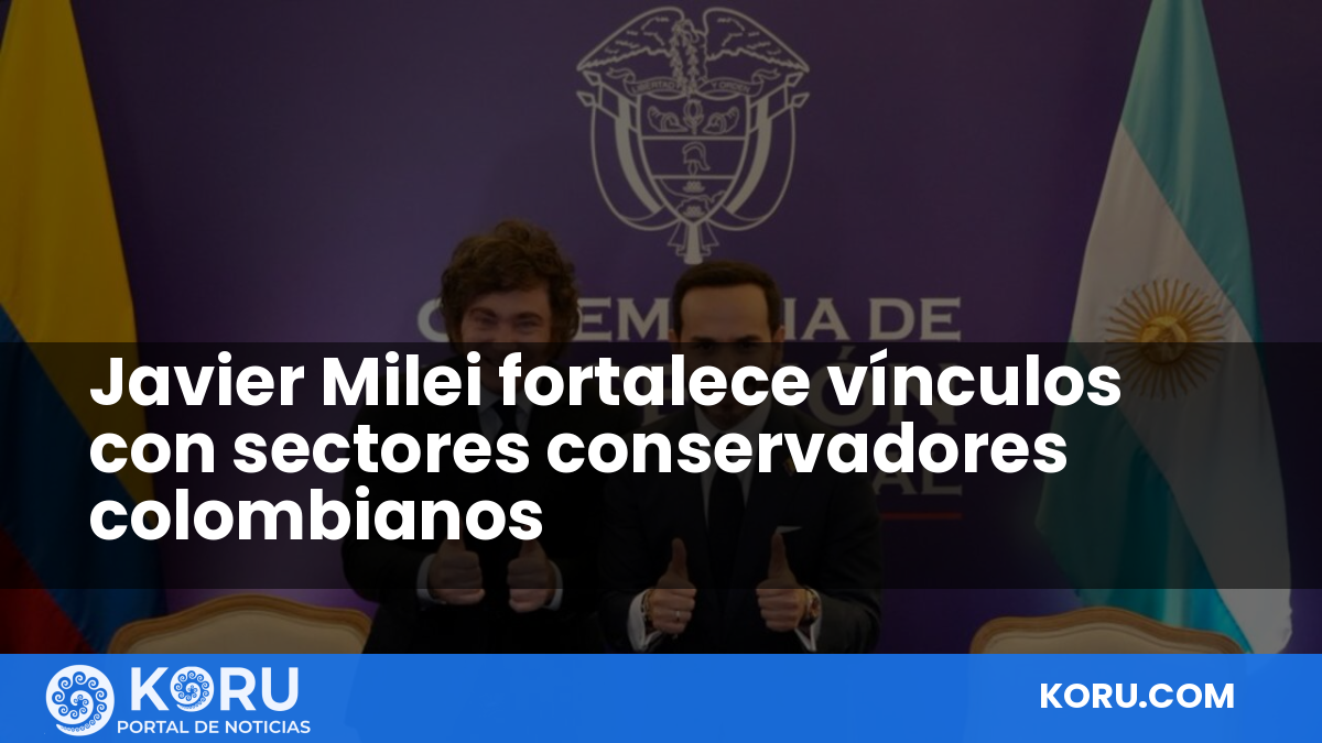 Javier Milei fortalece vínculos con sectores conservadores colombianos — Fractal Noticias
