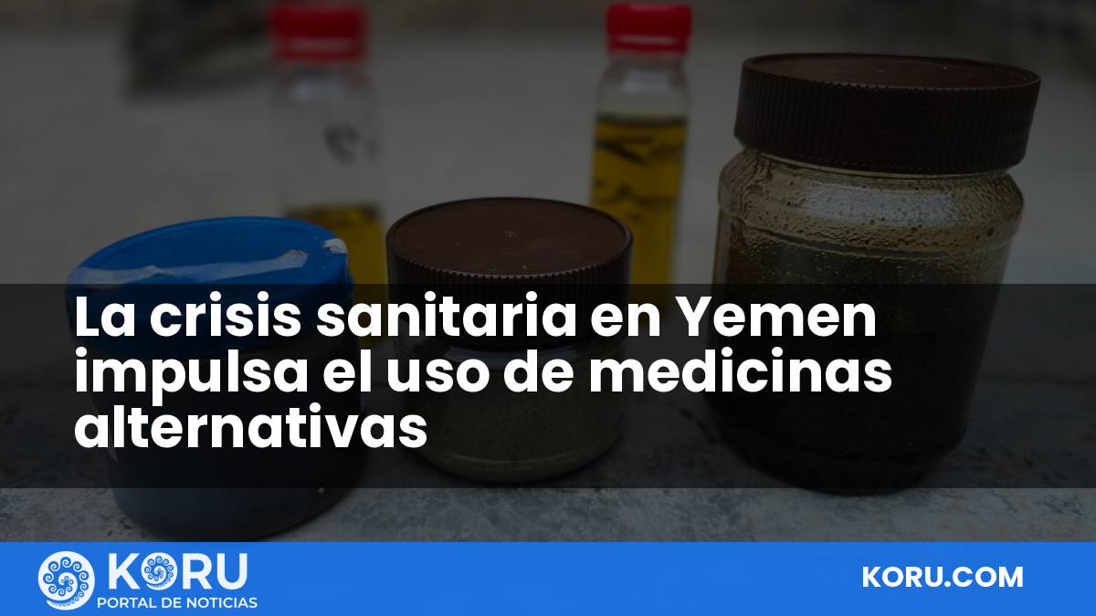 La crisis sanitaria en Yemen impulsa el uso de medicinas alternativas — Fractal Noticias