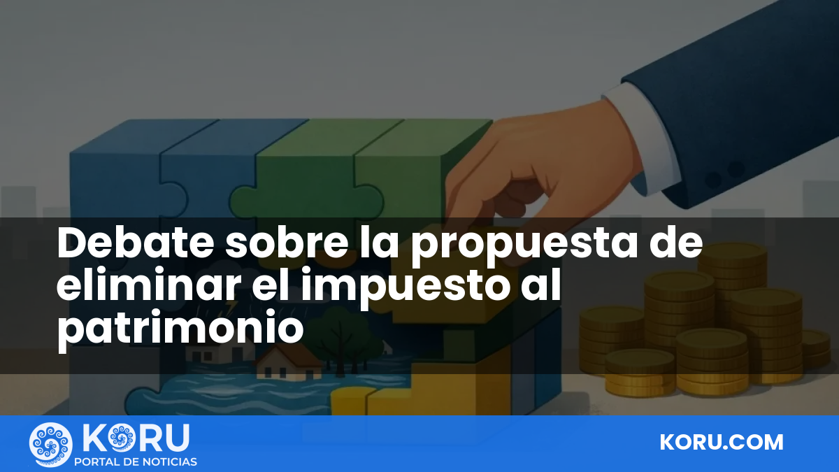 Debate sobre la propuesta de eliminar el impuesto al patrimonio — Fractal Noticias