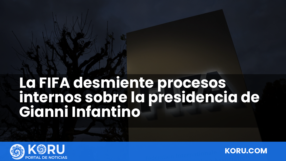 La FIFA desmiente procesos internos sobre la presidencia de Gianni Infantino — Fractal Noticias