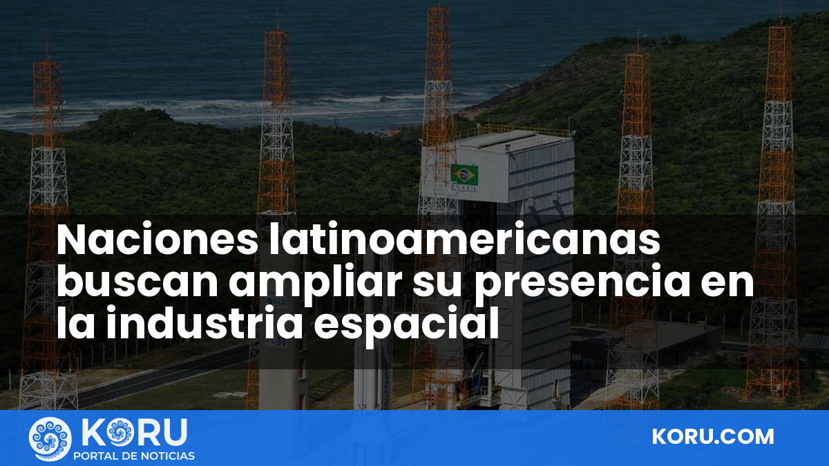 Naciones latinoamericanas buscan ampliar su presencia en la industria espacial — Fractal Noticias